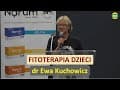 ZIOŁA dla DZIECI - FITOTERAPIA OKRESU WCZESNODZIECIĘCEGO i DZIECIĘCIEGO dr Ewa Kuchowicz BIOLIT 2021