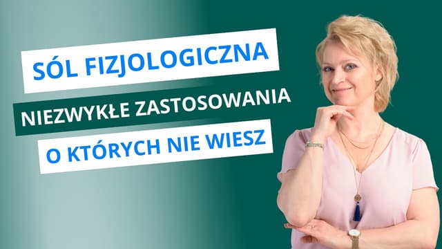 Sól fizjologiczna: Niezwykłe zastosowania, o których nie wiedziałeś