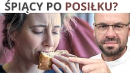 Senny po POSIŁKU? Przyczyny Cię zaskoczą.