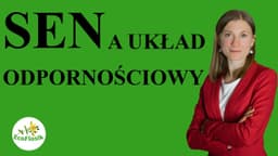 Sen a układ odpornościowy - jak poprawić jakość snu, sposoby na bezsenność. Wykład o odporności cz.1
