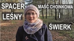 Spacer leśny - świerk i maść choinkowa