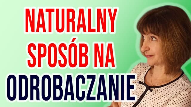 Naturalne odrobaczanie. Jak zrobić ŚRODEK NA ROBAKI? Kurki na pasożyty