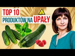 💥 TOP 10 produktów na UPAŁY w lecie. 💥 Jak się schłodzić i nie odwodnić?